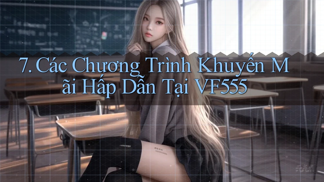 7. Các Chương Trình Khuyến Mãi Hấp Dẫn Tại VF555