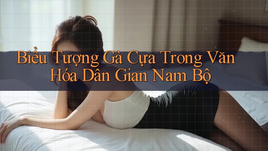 Biểu Tượng Gà Cựa Trong Văn Hóa Dân Gian Nam Bộ