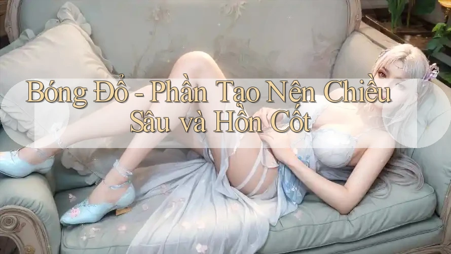Bóng Đổ - Phần Tạo Nên Chiều Sâu và Hồn Cốt Bóng Đổ - Phần Tạo Nên Chiều Sâu và Hồn Cốt
