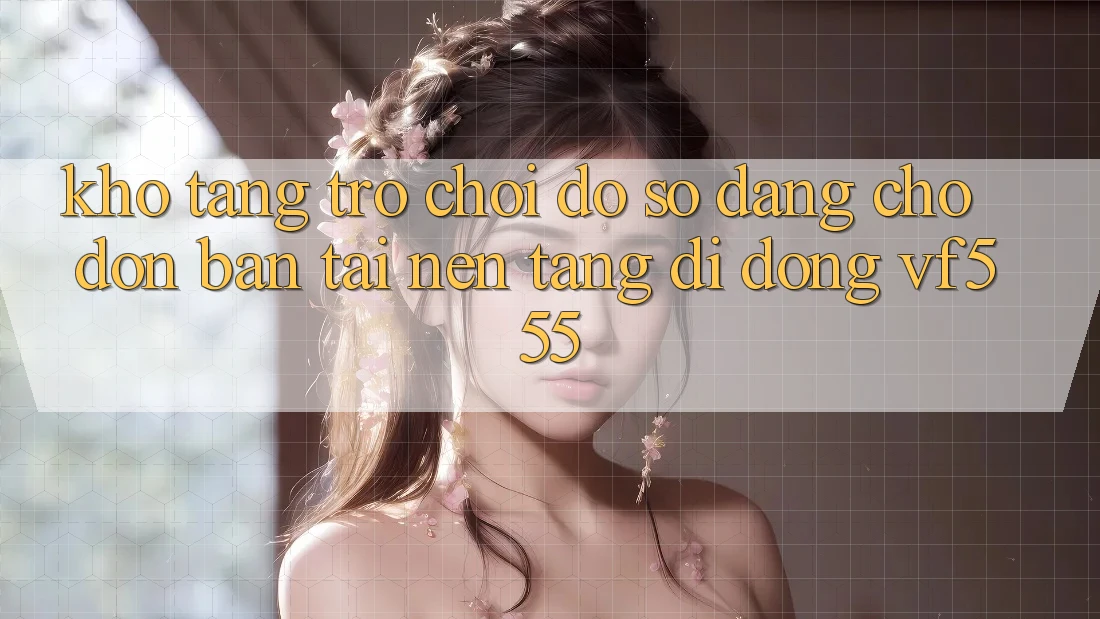 Kho Tàng Trò chơi Đồ sộ Đang Chờ Đón Bạn Tại Nền tảng di động VF555