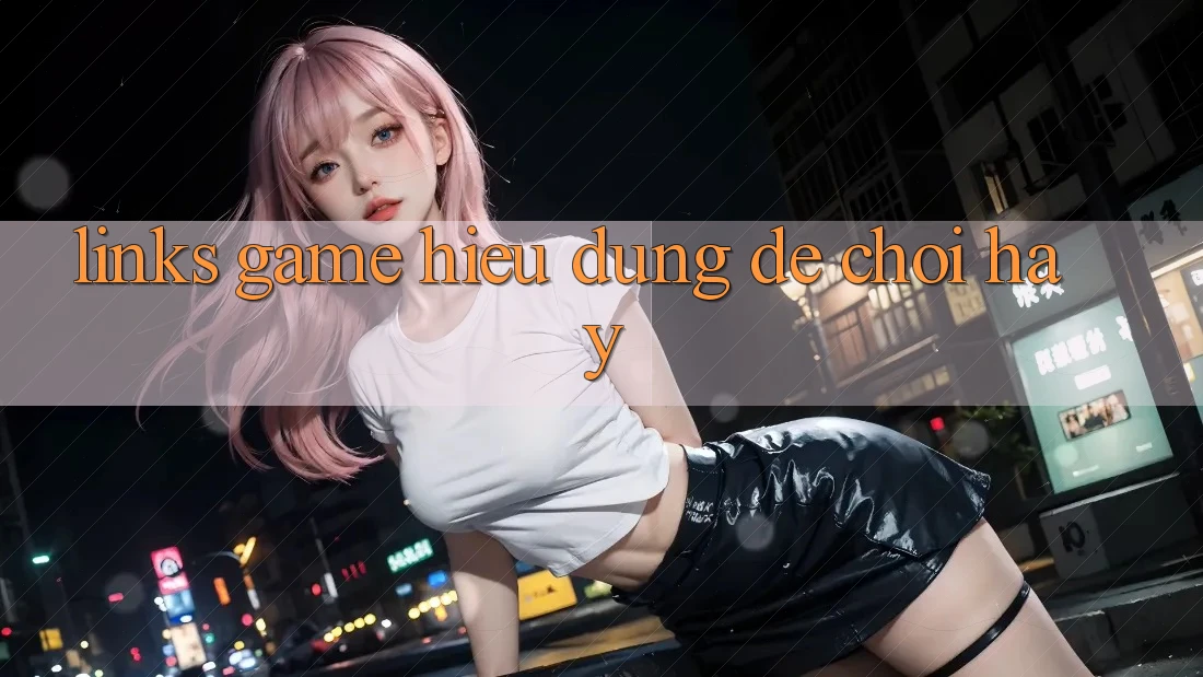 “Links Game” – Hiểu Đúng Để Chơi Hay