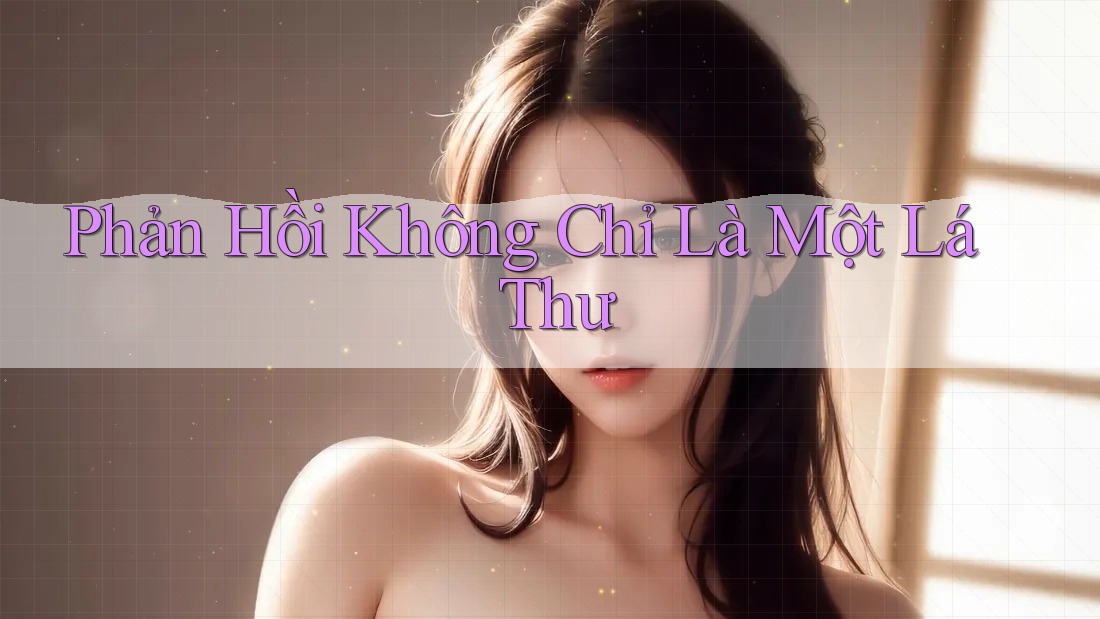 Phản Hồi Không Chỉ Là Một Lá Thư
