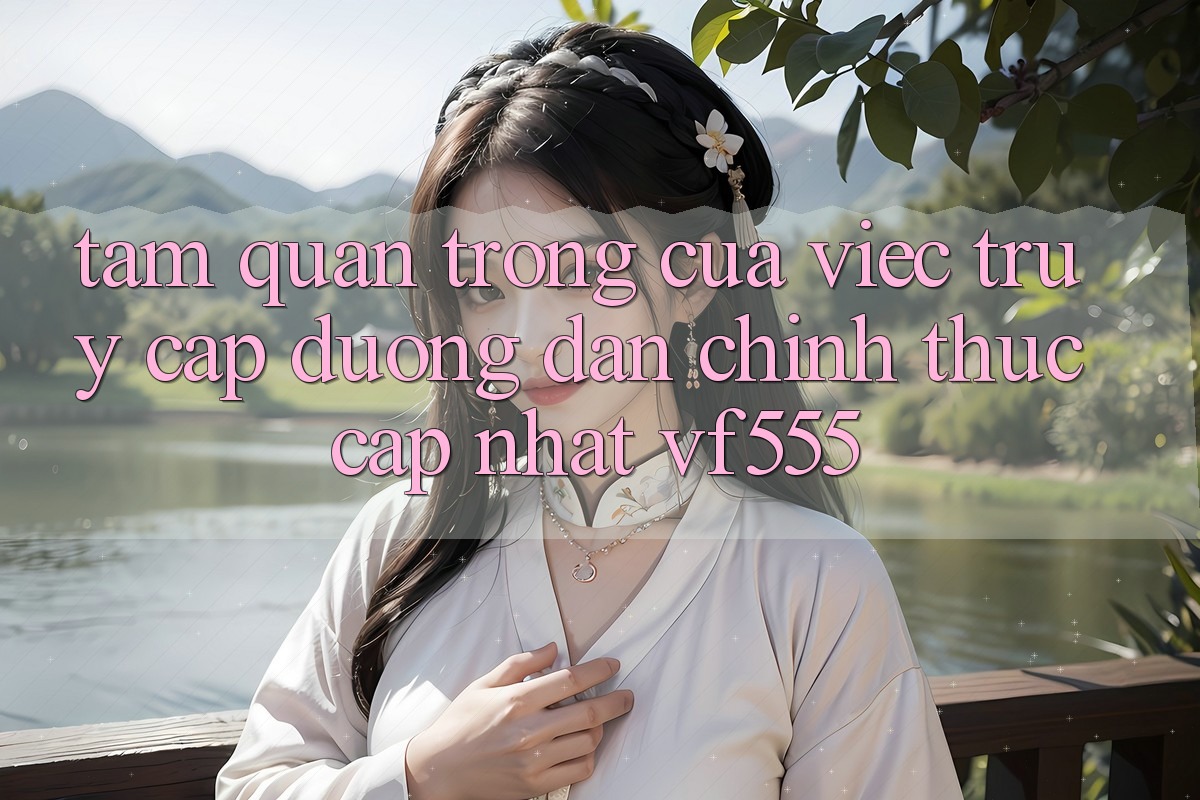 Tầm Quan Trọng Của Việc Truy Cập Đường dẫn Chính Thức Cập Nhật VF555