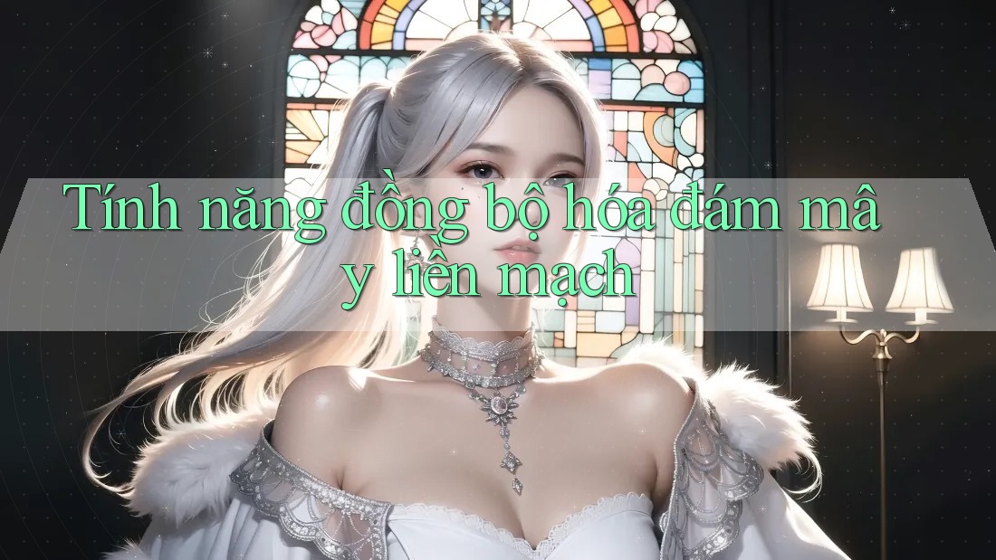 Tính năng đồng bộ hóa đám mây liền mạch