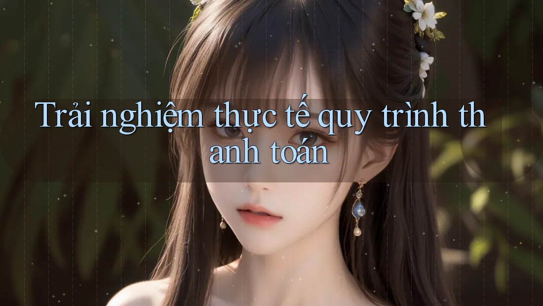 Trải nghiệm thực tế quy trình thanh toán Trải nghiệm thực tế quy trình thanh toán