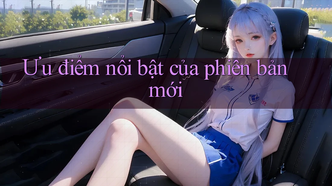 Ưu điểm nổi bật của phiên bản mới