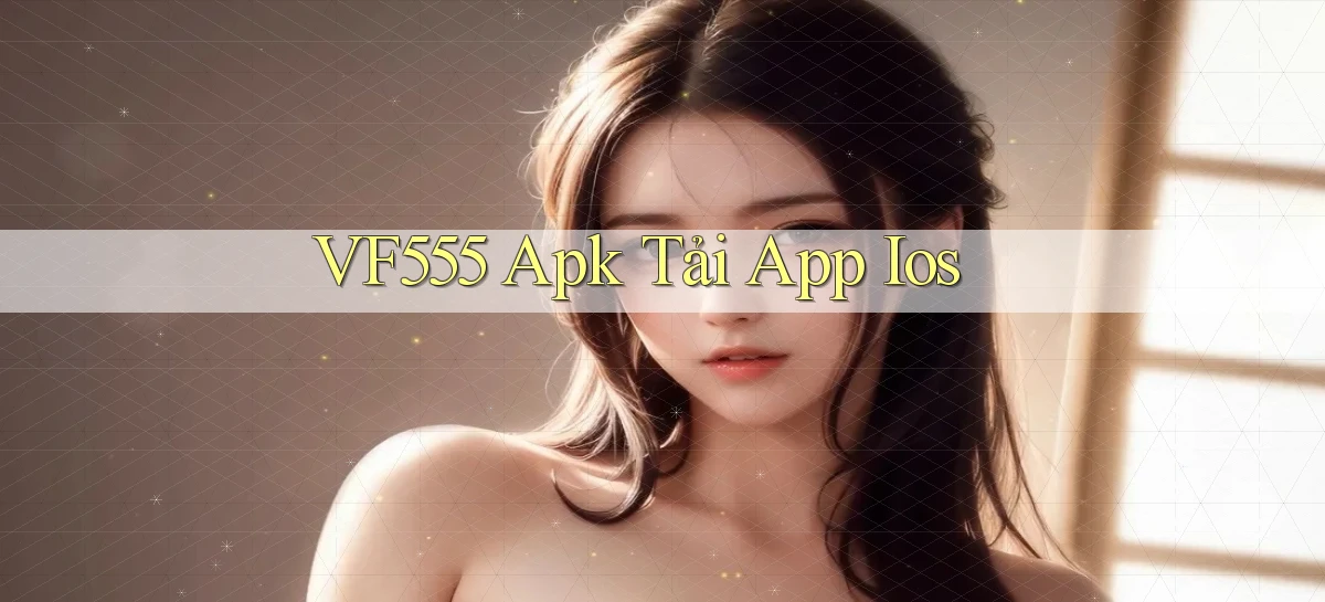 vf555  apk tải app ios