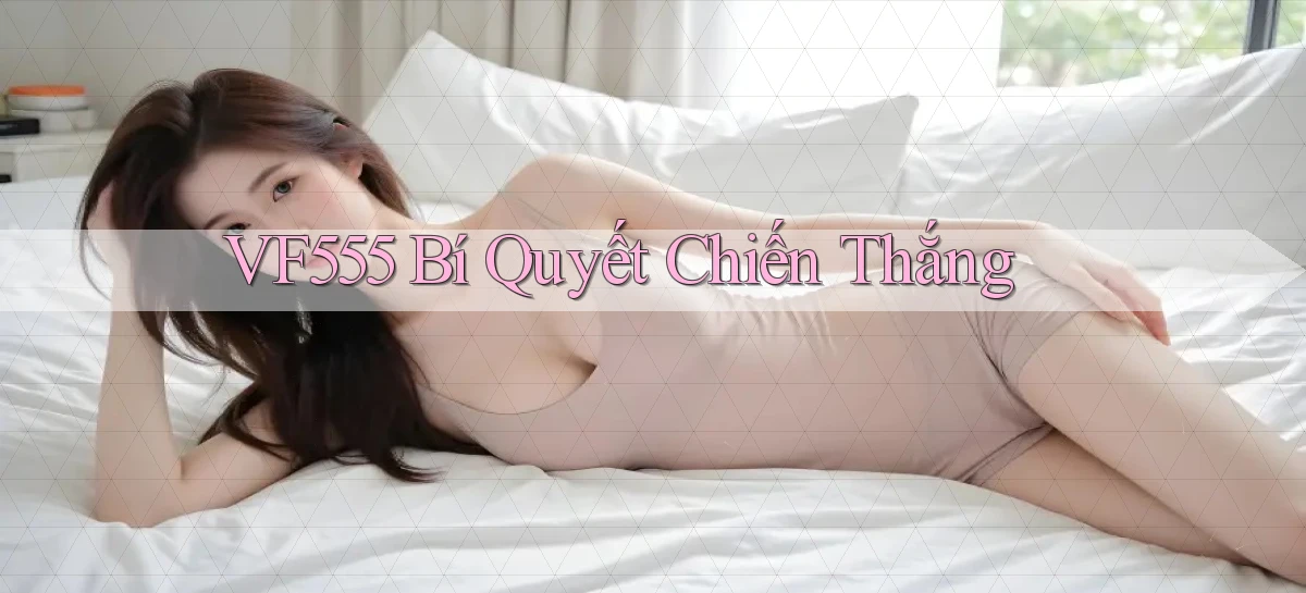 vf555  bí quyết chiến thắng