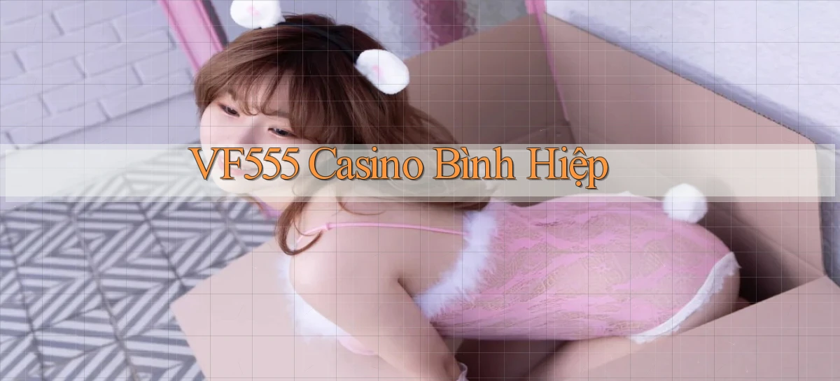 vf555  casino bình hiệp