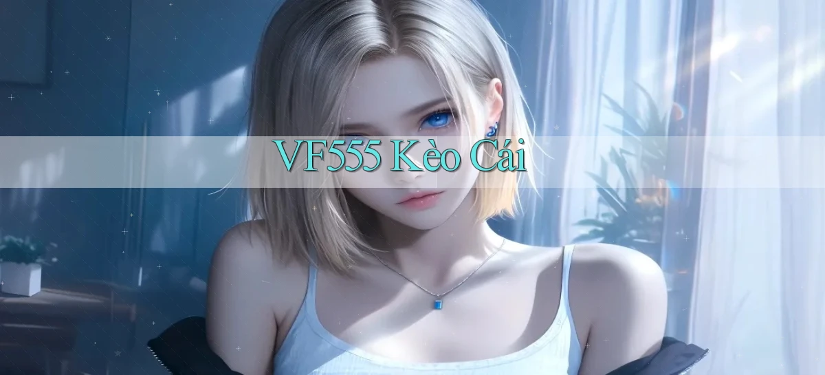 vf555  kèo cái