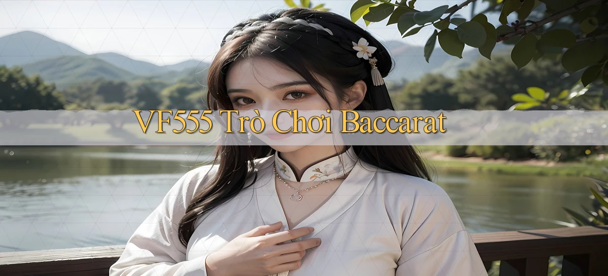 vf555  trò chơi baccarat